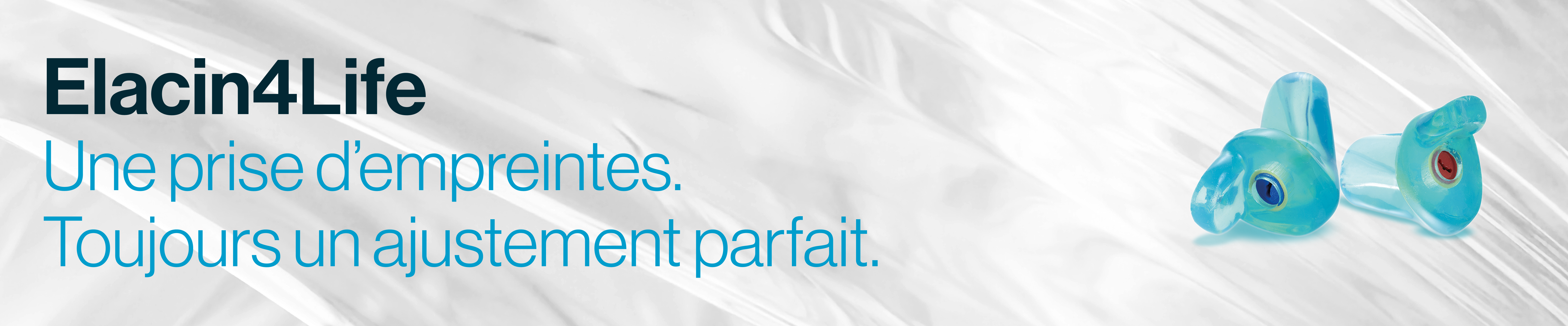 Elacin 4 Life : Une seule impression. Toujours un ajustement parfait.