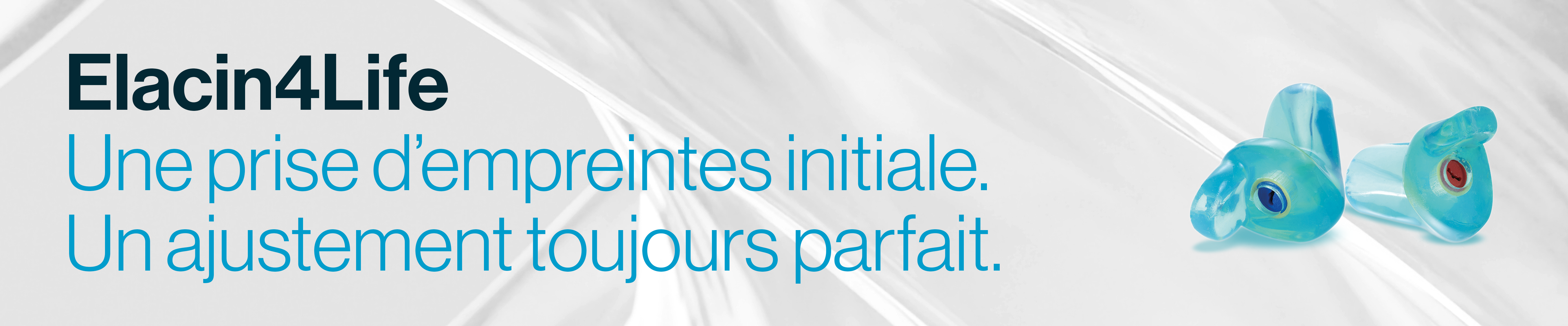 Elacin4Life - Une seule prise d'empreintes, pour un ajustement parfait et durable.