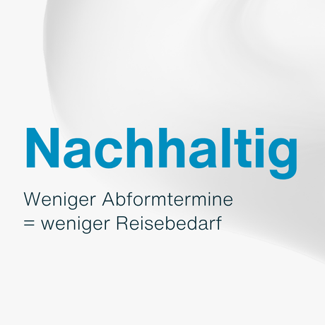 Nachhaltig: Weniger Abformtermine  = weniger Reisetätigkeiten