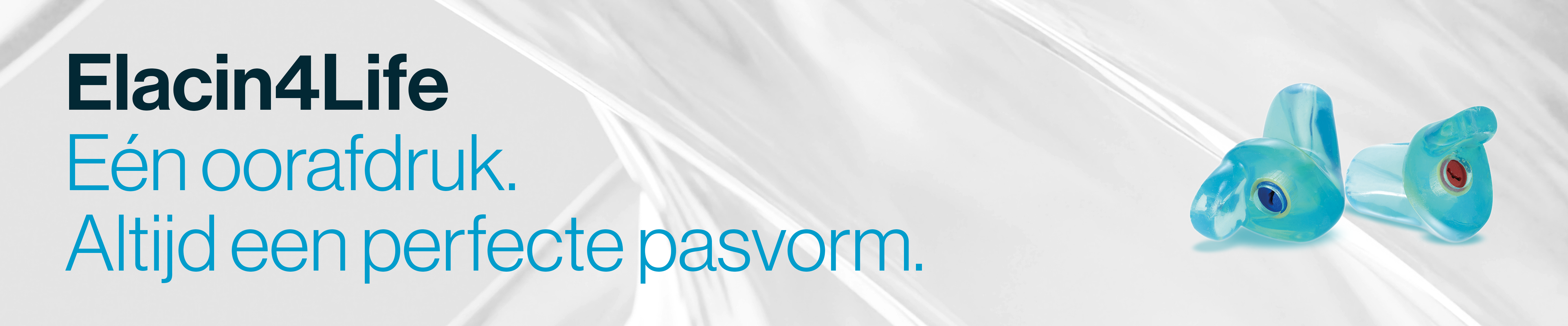 Elacin4Life: Eén oorafdruk. Altijd een perfecte pasvorm.